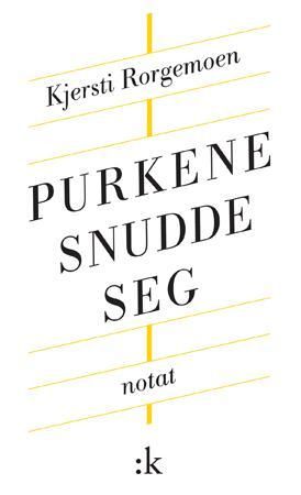 "Purkene snudde seg - notat" av Kjersti Rorgemoen