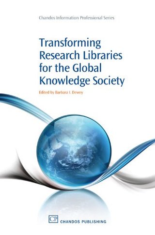 "Transforming Research Libraries for the Global Knowledge Society (Chandos Information Professional Series)" av Barbara I. Dewey