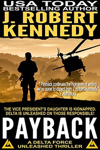 "Payback (A Delta Force Unleashed Thriller, #1) (Delta Force Unleashed Thrillers)" av J. Robert Kennedy