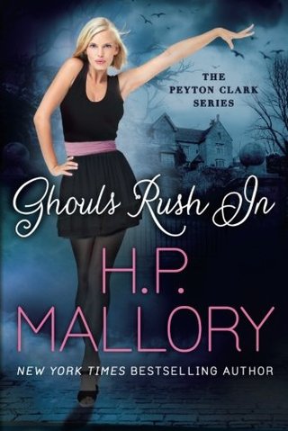 "Ghouls Rush In (The Peyton Clark Series)" av H.P. Mallory