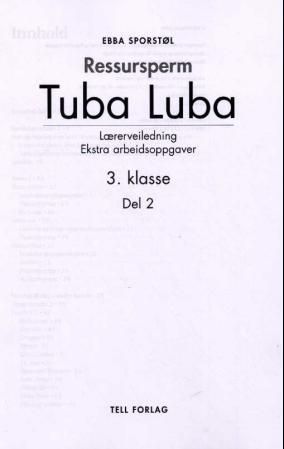 "Tuba luba - ressursperm : lærerveiledning, ekstra arbeidsoppgaver : 3. klasse, del 2" av Ebba Marie Sporstøl