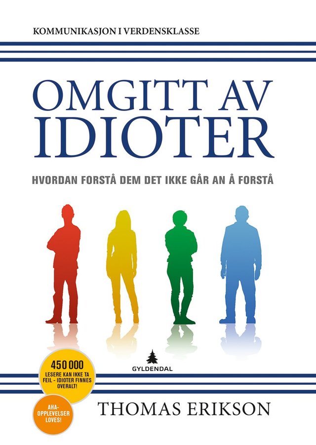 "Omgitt av idioter - hvordan forstå dem det ikke går an å forstå" av Thomas Erikson