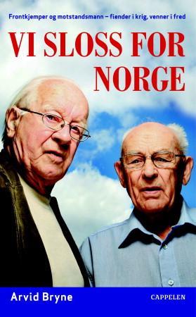 "Vi sloss for Norge - frontkjemper og motstandsmann - fiender i krig, venner i fred" av Arvid Bryne