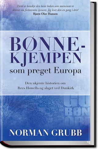 Bønnekjempen som preget Europa - den ukjente historien om Rees Howells og slaget ved Dunkirk