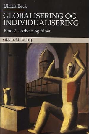 "Globalisering og individualisering bind 2 : arbeid og frihet" av Ulrich Beck
