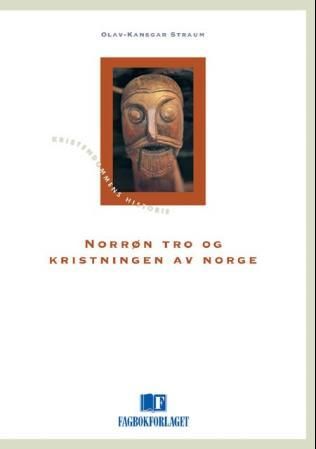 "Norrøn tro og kristningen av Norge kristningen av Norge - en religionshistorisk innføring til perioden 800-1050" av Olav-Kansgar Straum