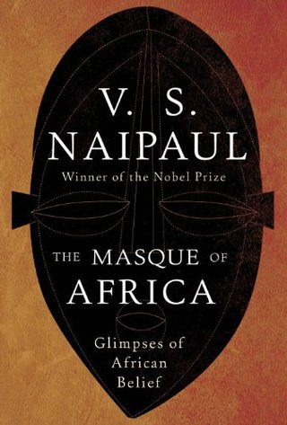 "The Masque of Africa Glimpses of African Belief" av V. S. Naipaul