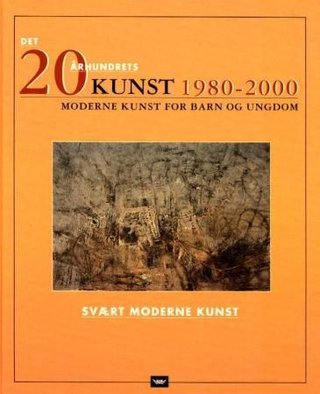 1980-2000 - svært moderne kunst : moderne kunst for barn og ungdom