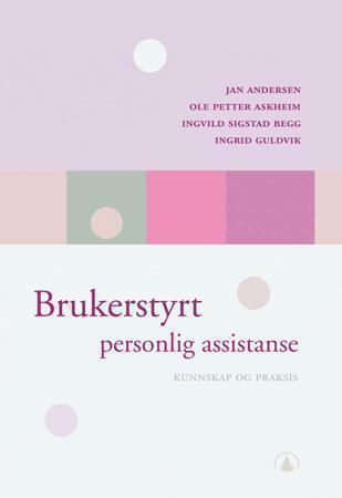 Brukerstyrt personlig assistanse - kunnskap og praksis