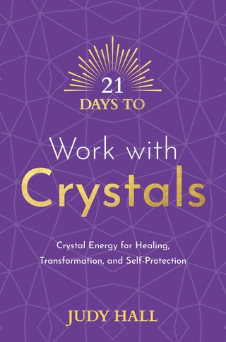"21 Days to Work with Crystals Crystal Energy for Healing, Transformation, and Self-Protection" av Judy Hall