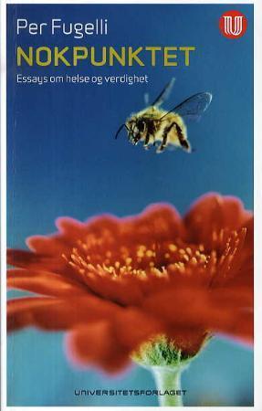 "Nokpunktet - essays om helse og verdighet" av Per Fugelli