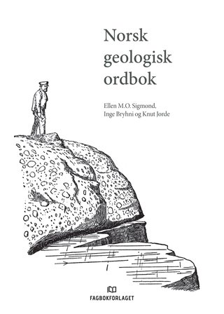 "Norsk geologisk ordbok med engelsk - norsk ordliste" av Ellen M.O. Sigmond