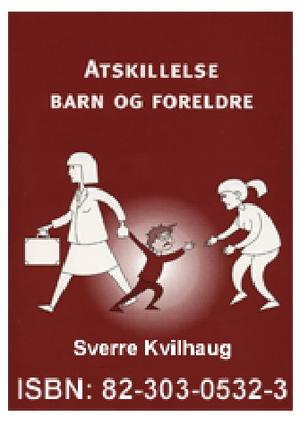 "Atskillelse barn og foreldre" av Sverre Kvilhaug