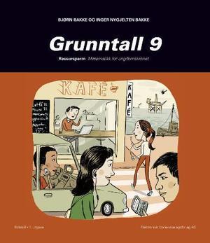 "Grunntall 9 - ressursperm : matematikk for ungdomstrinnet" av Bjørn Bakke