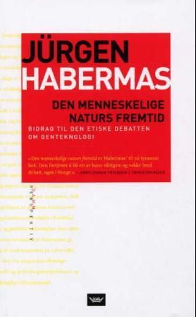 "Den menneskelige naturs fremtid bidrag til den etiske debatten om genteknologi" av Jürgen Habermas