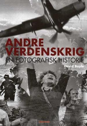 "Andre verdenskrig - en fotografisk historie" av David Boyle