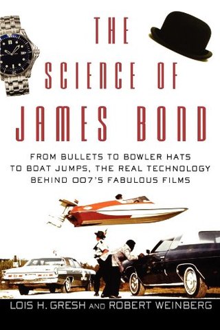 "The Science of James Bond From Bullets to Bowler Hats to Boat Jumps, the Real Technology Behind 007's Fabulous Films" av Lois  H. Gresh