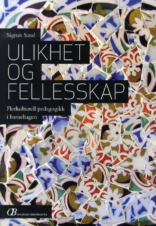 Ulikhet og fellesskap - flerkulturell pedagogikk i barnehagen