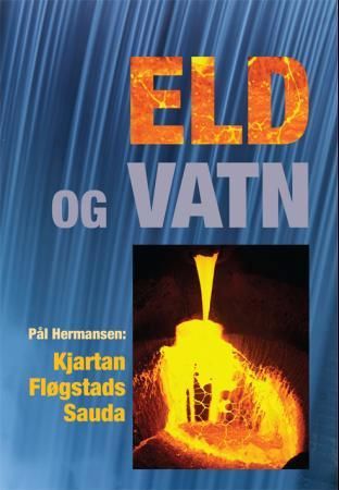 Eld og vatn - Kjartan Fløgstads Sauda