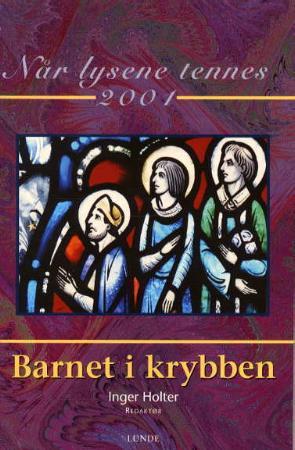 "Når lysene tennes 2001 - barnet i krybben" av Inger Holter