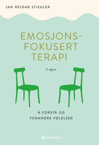 Emosjonsfokusert terapi - å forstå og forandre følelser