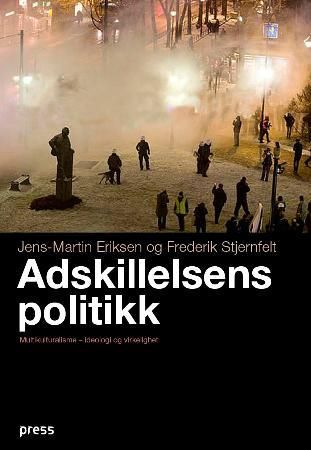 Adskillelsens politikk - multikulturalisme - ideologi og virkelighet