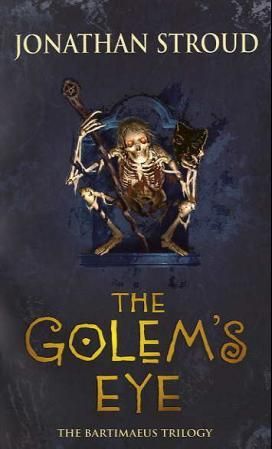 The Golem's eye - the Bartimaeus trilogy : book two