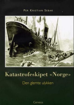 Katastrofeskipet Norge - den glemte ulykken