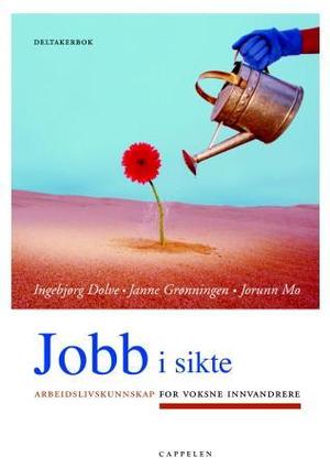 "Jobb i sikte - arbeidslivskunnskap for voksne innvandrere" av Ingebjørg Dolve