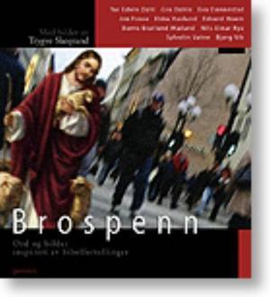 "Brospenn - ord og bilder inspirert av bibelfortellinger" av Edvard Hoem