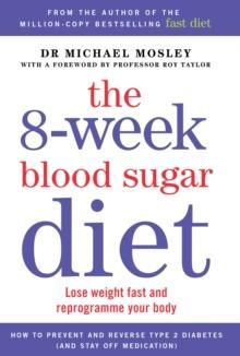 The 8-week blood sugar diet - lose weight fast and reprogramme your body
