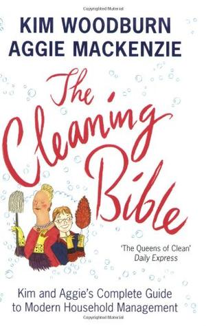 "The Cleaning Bible - Kim and Aggie's Complete Guide to Modern Household Management" av Kim Woodburn