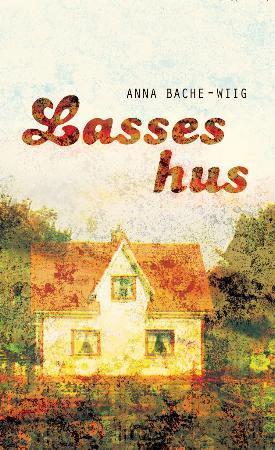 "Lasses hus - roman" av Anna Bache-Wiig