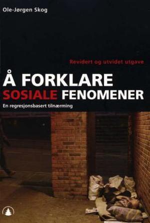"Å forklare sosiale fenomener - en regreasjonsbasert tilnærming" av Ole-Jørgen Skog