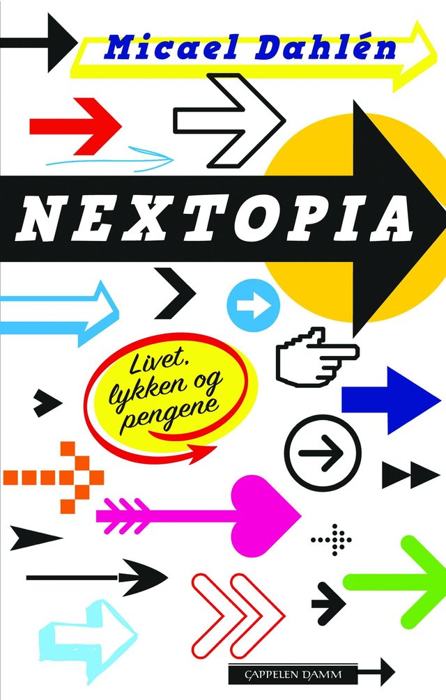 "Nextopia - livet, lykken og pengene i Forventningssamfunnet" av Micael Dahlén