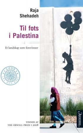 Til fots i Palestina - bilder fra et forsvinnende landskap