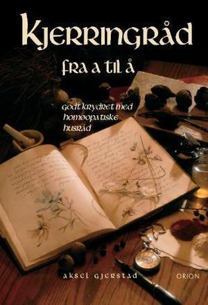 "Kjerringråd fra a til å - godt krydret med homeopatiske råd" av Aksel Gjerstad