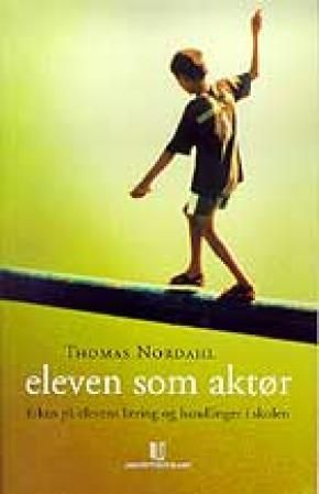 "Eleven som aktør fokus på elevens læring og handlinger i skolen" av Thomas Nordahl