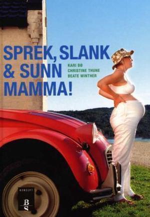 "Sprek, slank og sunn mamma!" av Kari Bø