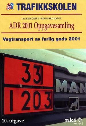 "ADR 2001 - oppgavesamling : vegtransport av farlig gods 2001" av Bernhard Hauge