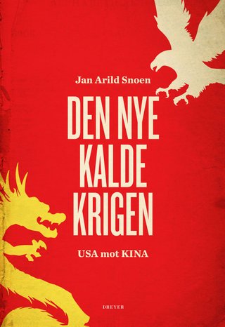 "Den nye kalde krigen USA mot Kina" av Jan Arild Snoen