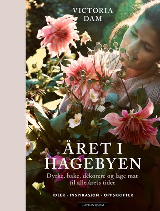 Året i hagebyen - dyrke, bake, pynte og lage mat til alle årstider : ideer, inspirasjon, oppskrifter