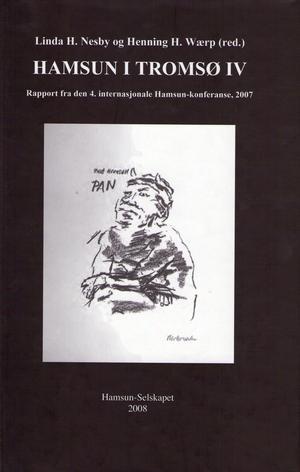 HAMSUN I TROMSØ IV - Rapport fra den 4. internasjonale Hamsun-konferanse, 2007