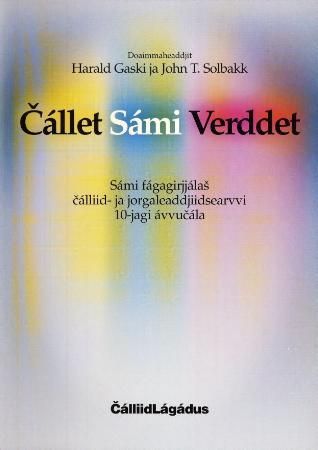 Cállet sámi verddet - SFS 1992-2002 : 10 jagi sámi fágateavsttaid ovddideamen : Sámi fágagirjjálas cálliid- ja jorgaleaddjiidsearvvi 10-jagi ávvucála