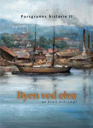 "Porsgrunns historie - byen ved elva : bind II" av Ellen Schrumpf