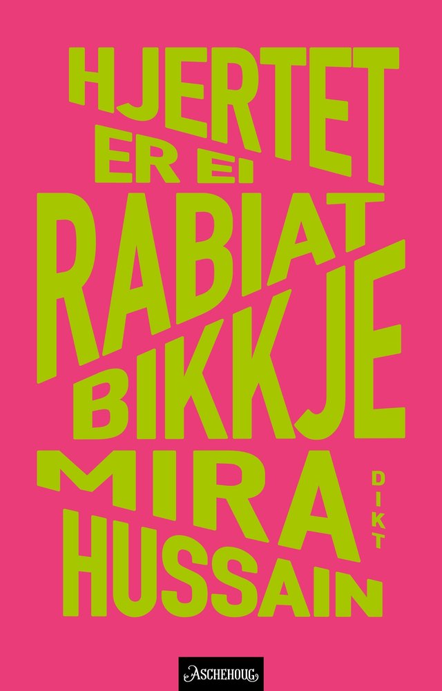 "Hjertet er ei rabiat bikkje - dikt" av Mira Hussain