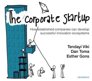 "The Corporate Startup How Established Companies Can Develop Successful Innovation Ecosystems" av Tendayi Viki
