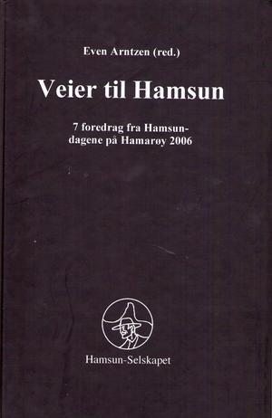 Veier til Hamsun - 7 foredrag fra Hamsun-dagene på Hamarøy 2006