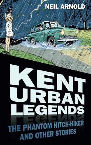 Kent Urban Legends - The Phantom Hitchhiker and Other Stories