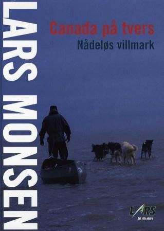 "Nådeløs villmark Canada på tvers" av Lars Monsen